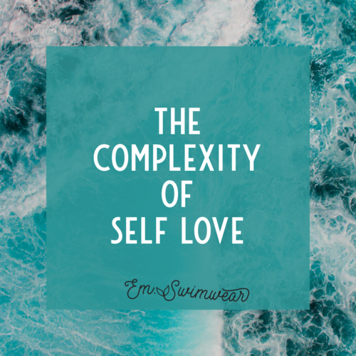 The Complex Emotions of Self Love